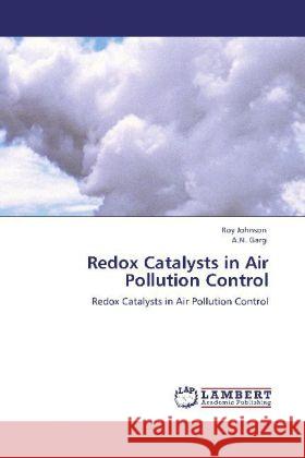 Redox Catalysts in Air Pollution Control Roy Johnson, Ph., A N Garg (Nagpur University, India) 9783846580646 LAP Lambert Academic Publishing - książka