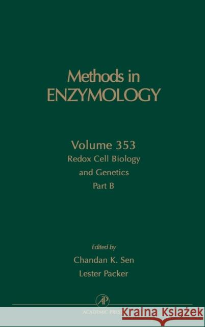 Redox Cell Biology and Genetics, Part B: Volume 353 Sen, Chandan K. 9780121822569 Academic Press - książka