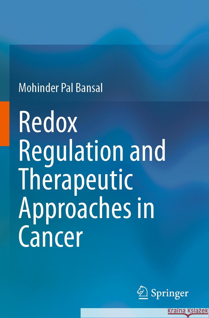 Redox Regulation and Therapeutic Approaches in Cancer Mohinder Pal Bansal 9789819973446 Springer Nature Singapore - książka