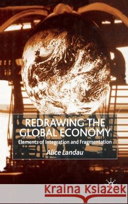 Redrawing the Global Economy: Elements of Integration and Fragmentation Landau, A. 9781349421657 Palgrave Macmillan - książka