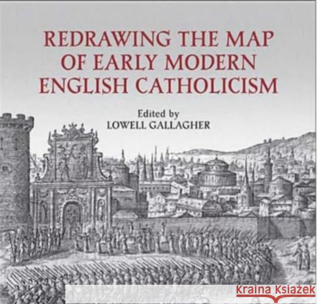 Redrawing the Map of Early Modern English Catholicism Lowell Gallagher 9781442643123 University of Toronto Press - książka