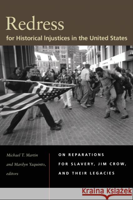 Redress for Historical Injustices in the United States : On Reparations for Slavery, Jim Crow, and Their Legacies Michael T. Martin Marilyn Yaquinto 9780822340249 Duke University Press - książka