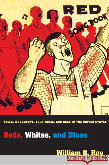 Reds, Whites, and Blues: Social Movements, Folk Music, and Race in the United States Roy, William G. 9780691143637  - książka