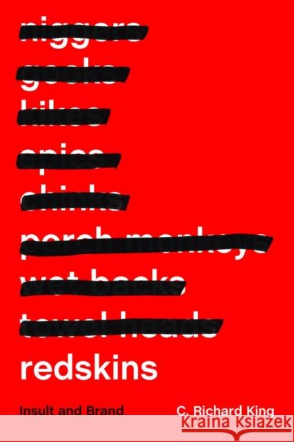 Redskins: Insult and Brand C. Richard King 9780803278646 University of Nebraska Press - książka