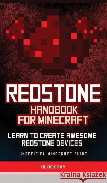 Redstone Handbook for Minecraft: Learn to Create Awesome Redstone Devices (Unofficial) Blockboy 9781951355432 Computer Game Books - książka