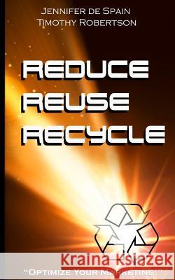 Reduce, Reuse, and Recycle Handbook: Optimize Your Marketing Jennifer L. D Timothy D. Robertson Mel E. Cutler 9780692526590 DeSpain Designs - książka