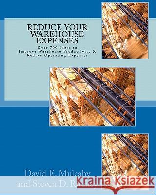 Reduce Your Warehouse Expenses: Over 700 Ideas to Improve your Direct to Consumer, Catalog, or Wholesale Warehouse Productivity & Reduce you Operation Ritchey, Steven D. 9781449592936 Createspace - książka