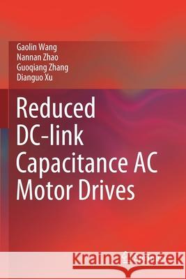 Reduced DC-Link Capacitance AC Motor Drives Wang, Gaolin 9789811585685 Springer - książka