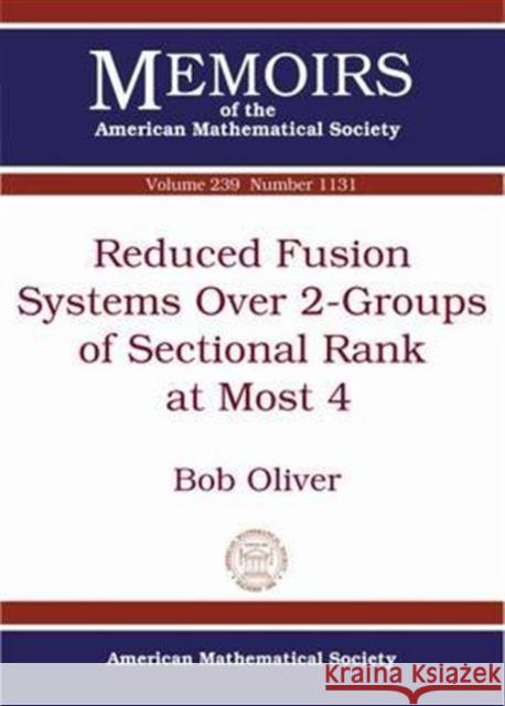 Reduced Fusion Systems Over 2-Groups of Sectional Rank at Most 4 Bob Oliver   9781470415488 American Mathematical Society - książka