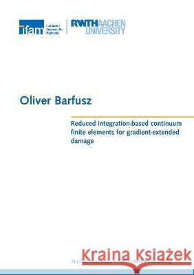 Reduced integration-based continuum finite elements for gradient-extended damage Oliver Barfusz 9783844086041 Shaker Verlag GmbH, Germany - książka