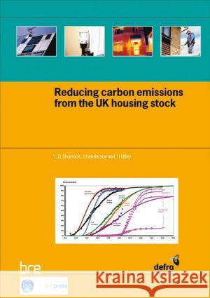 Reducing Carbon Emissions from the UK Housing Stock: (BR 480) L. D. Shorrock 9781860817526 IHS BRE Press - książka