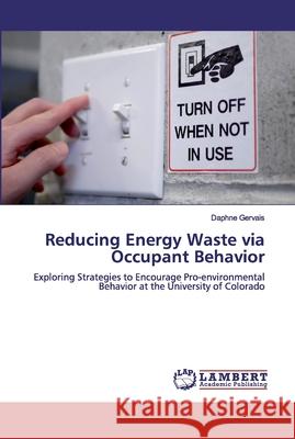 Reducing Energy Waste via Occupant Behavior Gervais, Daphne 9786200328083 LAP Lambert Academic Publishing - książka
