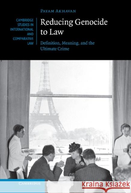 Reducing Genocide to Law: Definition, Meaning, and the Ultimate Crime Akhavan, Payam 9780521824415  - książka