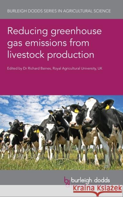 Reducing Greenhouse Gas Emissions from Livestock Production Richard Baines Rainer Roehe Deli Chen 9781786764393 Burleigh Dodds Science Publishing Ltd - książka
