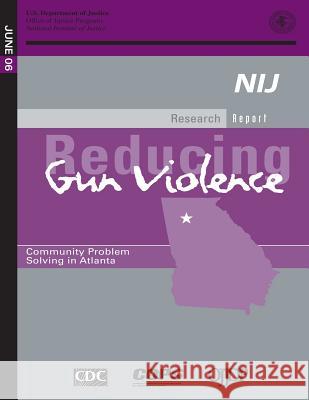 Reducing Gun Violence: Community Problem Solving in Atlanta U. S. Department of Justice 9781500637552 Createspace - książka