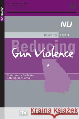 Reducing Gun Violence: Community Problem Solving in Atlanta U. S. Department of Justice 9781502810403 Createspace - książka