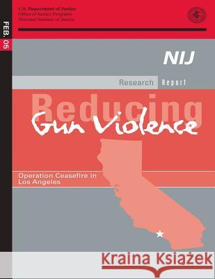 Reducing Gun Violence: Operation Ceasefire in Los Angeles U. S. Department of Justice 9781500624293 Createspace - książka