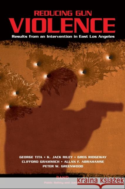 Reducing Gun Violence: Results from an Intervention in East Los Angeles Tita, George 9780833051424 RAND Corporation - książka