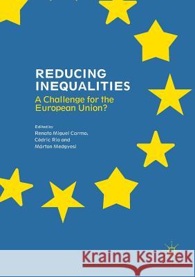 Reducing Inequalities: A Challenge for the European Union? Carmo, Renato Miguel 9783319879239 Palgrave MacMillan - książka