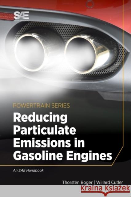 Reducing Particulate Emissions in Gasoline Engines Thorsten Boger, Willard Cutler 9780768094176 Eurospan (JL) - książka