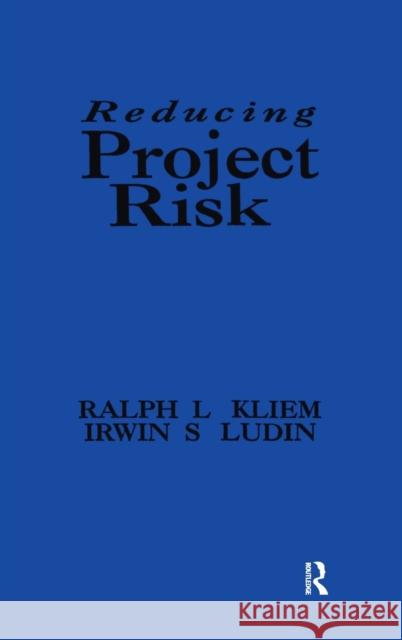 Reducing Project Risk Ralph L. Kliem Irwin S. Ludin Ralph L. Kleim 9780566077999 Gower Publishing Ltd - książka