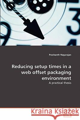 Reducing setup times in a web offset packaging environment Nagarajan, Prashanth 9783639296860 VDM Verlag - książka