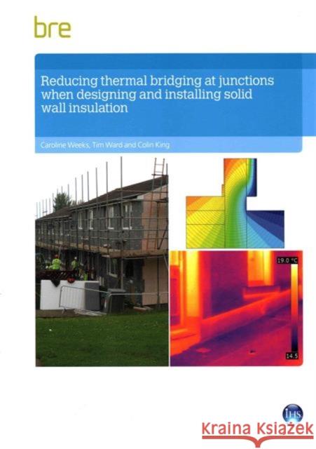 Reducing Thermal Bridging at Junctions When Designing and Installing Solid Wall Insulation: FB 61 Caroline Weeks, Tim Ward, Colin King 9781848063501 IHS BRE Press - książka