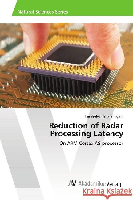 Reduction of Radar Processing Latency : On ARM Cortex A9 processor Shanmugam, Tamilselvan 9786202216289 AV Akademikerverlag - książka