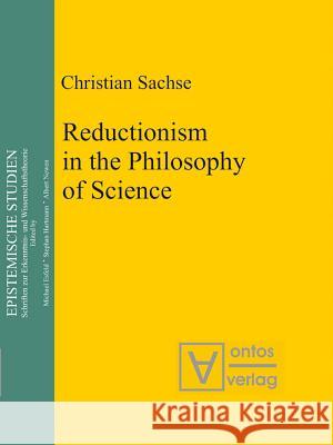 Reductionism in the Philosophy of Science Christian Sachse   9783110322873 Walter de Gruyter & Co - książka