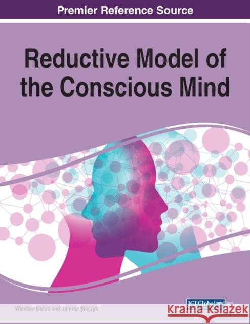 Reductive Model of the Conscious Mind, 1 volume Galus, Wieslaw 9781799856542 Business Science Reference - książka
