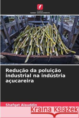 Redução da poluição industrial na indústria açucareira Alauddin, Shafqat 9786209035135 Edições Nosso Conhecimento - książka