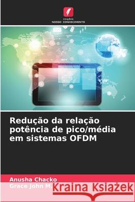 Redução da relação potência de pico/média em sistemas OFDM Chacko, Anusha, John M., Grace 9786209156663 Edições Nosso Conhecimento - książka