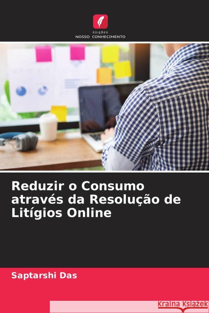 Reduzir o Consumo através da Resolução de Litígios Online Das, Saptarshi 9786205029503 Edições Nosso Conhecimento - książka