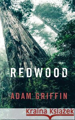 Redwood: A Guide to Leading a Remarkable Life Adam Griffin 9780997549218 Better Than Yesterday Publishing - książka