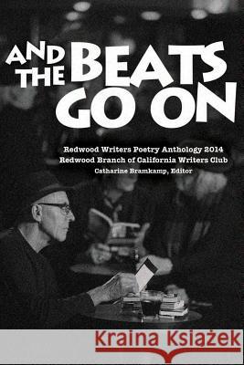 Redwood Writers 2014 Poetry Anthology: And the Beats Go On Bramkamp, Catharine 9781496094612 Createspace - książka