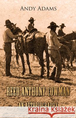 Reed Anthony Cowman - An Autobiography Andy Adams 9781406748802 Brooks Press - książka