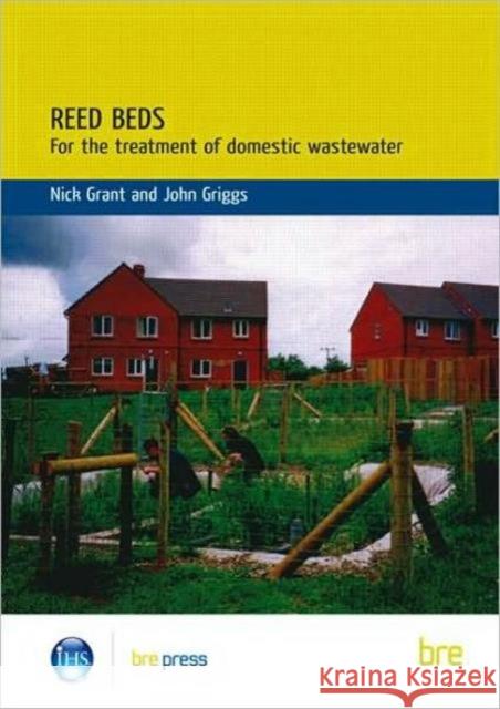 Reed Beds: For the Treatment of Domestic Wastewater (BR 420) Nick Grant 9781860814860 IHS BRE Press - książka