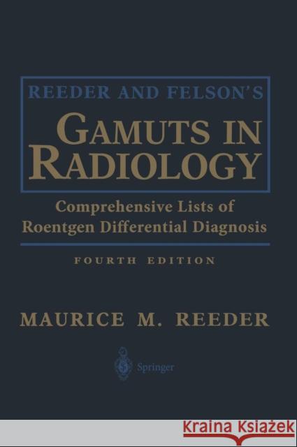 Reeder and Felson's Gamuts in Radiology: Comprehensive Lists of Roentgen Differential Diagnosis Reeder, Maurice M. 9780387955889 Springer - książka