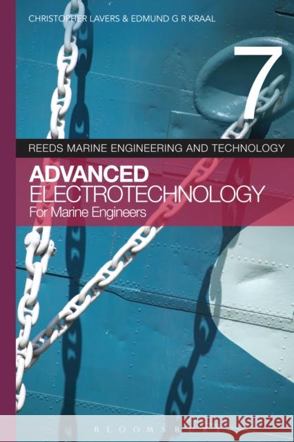 Reeds Vol 7: Advanced Electrotechnology for Marine Engineers Christopher Lavers Edmund G. R. Kraal 9781408176030 Adlard Coles Nautical Press - książka