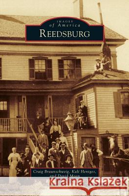 Reedsburg Craig Braunschweig, Kali Hentges, Anniversary Professor David Moon 9781531666606 Arcadia Publishing Library Editions - książka