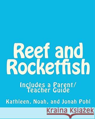 Reef and Rocketfish: Includes a Parent/Teacher Guide For Using This Story To Address Issues Of Self Esteem With a Young Child Pohl, Noah 9781453740668 Createspace - książka
