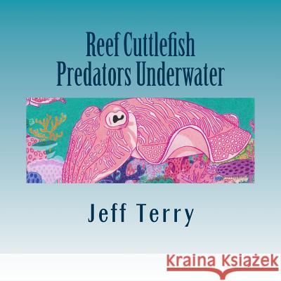 Reef Cuttlefish Jeff Terry Jeff Terry 9781501047084 Createspace Independent Publishing Platform - książka