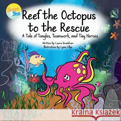 Reef the Octopus to the Rescue Laura Grantham Lynne Lillge 9781969926068 3kiddos Publishing, LLC - książka