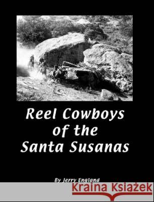 Reel Cowboys of the Santa Susanas Jerry England 9780615214993 Echo Press - książka