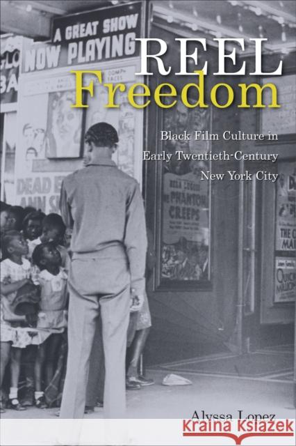 Reel Freedom: Black Film Culture in Early Twentieth-Century New York City Alyssa Lopez 9781439924129 Temple University Press - książka