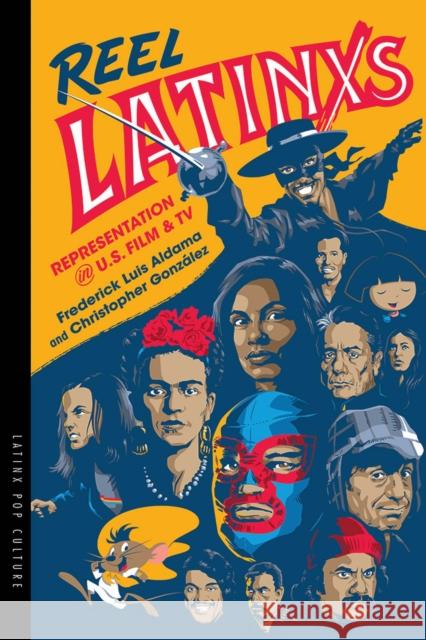 Reel Latinxs: Representation in U.S. Film and TV Frederick Luis Aldama Christopher Gonzalez 9780816539581 University of Arizona Press - książka