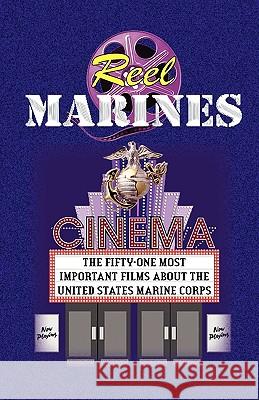 Reel Marines - The Fifty-One Most Important Films about the United States Marine Corps Andrew Anthony Bufalo 9780981700793 S&b Publishing - książka