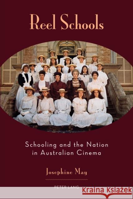 Reel Schools: Schooling and the Nation in Australian Cinema May, Josephine 9783034306324 Peter Lang AG, Internationaler Verlag Der Wis - książka