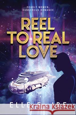 Reel to Real Love Elle E. Ire 9781641082600 DSP Publications - książka