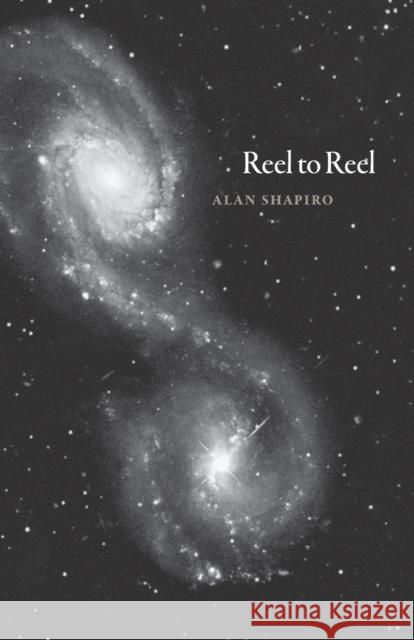 Reel to Reel Alan Shapiro 9780226110639 University of Chicago Press - książka